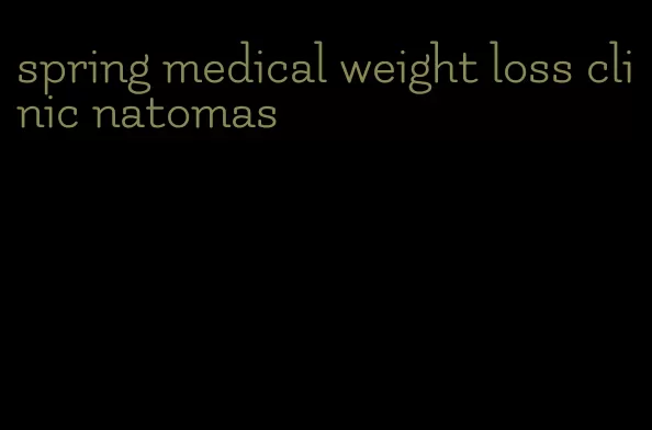 spring medical weight loss clinic natomas