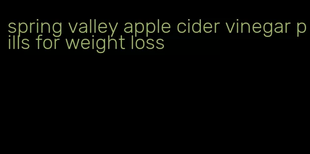 spring valley apple cider vinegar pills for weight loss