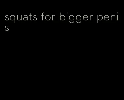 squats for bigger penis