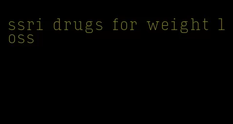 ssri drugs for weight loss