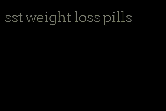 sst weight loss pills