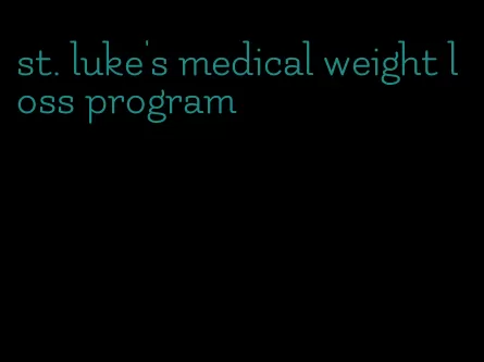 st. luke's medical weight loss program