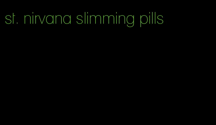 st. nirvana slimming pills