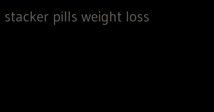 stacker pills weight loss