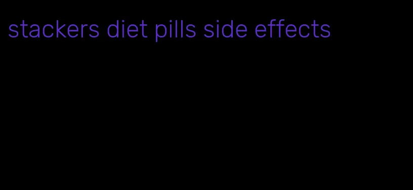 stackers diet pills side effects