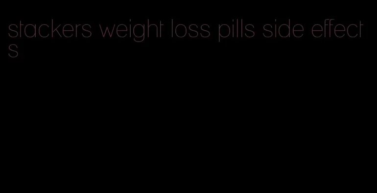 stackers weight loss pills side effects