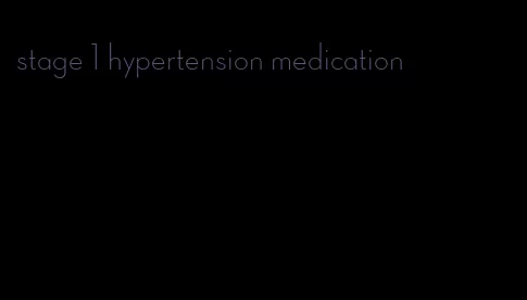 stage 1 hypertension medication