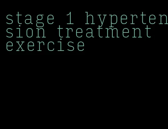 stage 1 hypertension treatment exercise