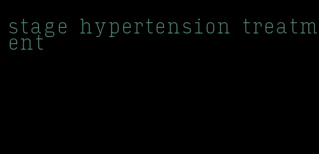 stage hypertension treatment