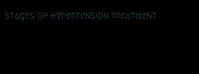 stages of hypertension treatment