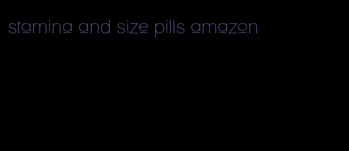 stamina and size pills amazon