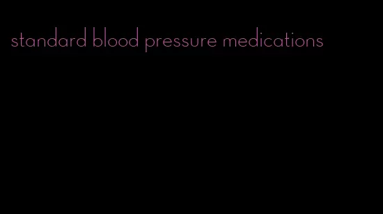 standard blood pressure medications