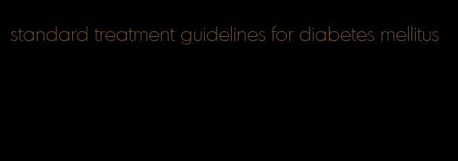 standard treatment guidelines for diabetes mellitus