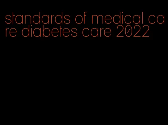 standards of medical care diabetes care 2022