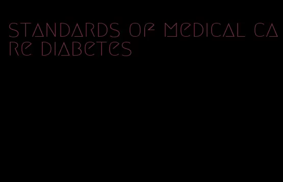 standards of medical care diabetes