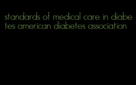 standards of medical care in diabetes american diabetes association