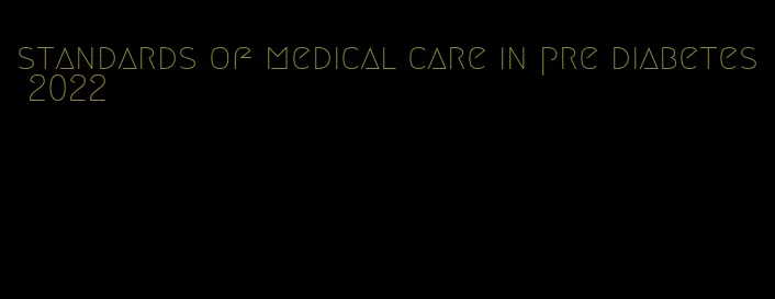 standards of medical care in pre diabetes 2022