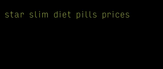 star slim diet pills prices