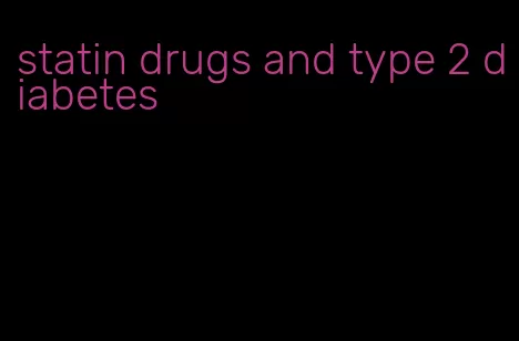 statin drugs and type 2 diabetes