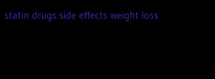 statin drugs side effects weight loss