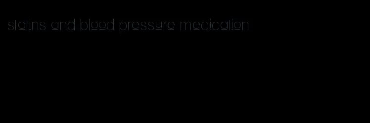 statins and blood pressure medication