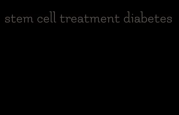 stem cell treatment diabetes