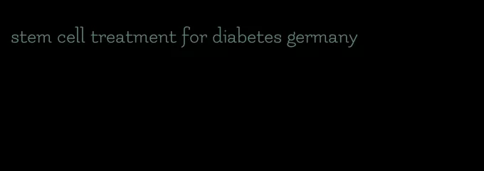 stem cell treatment for diabetes germany