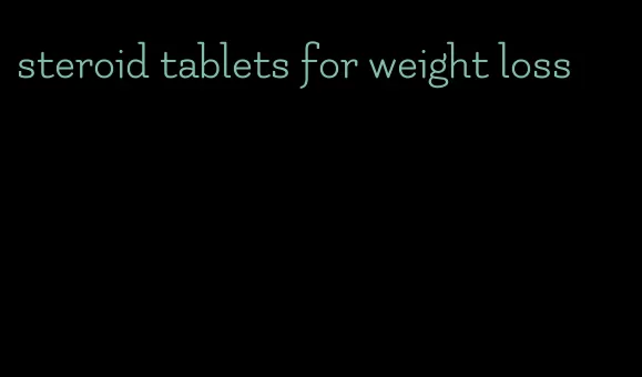 steroid tablets for weight loss