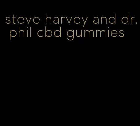 steve harvey and dr. phil cbd gummies