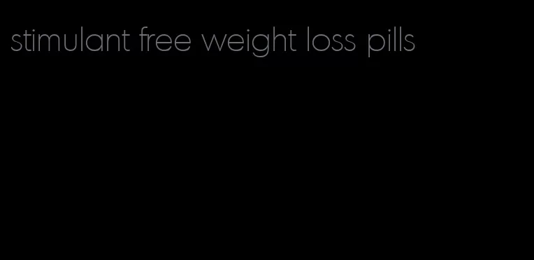 stimulant free weight loss pills