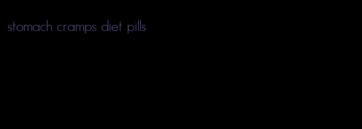 stomach cramps diet pills