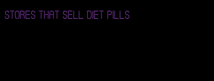 stores that sell diet pills