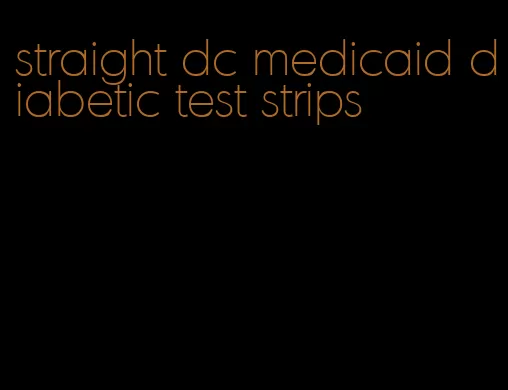 straight dc medicaid diabetic test strips