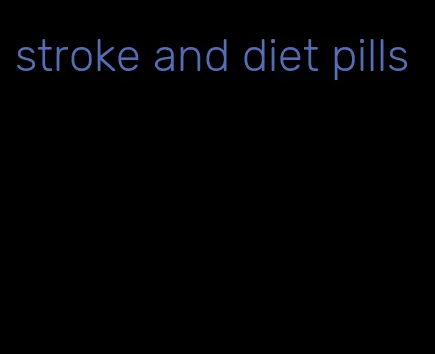 stroke and diet pills