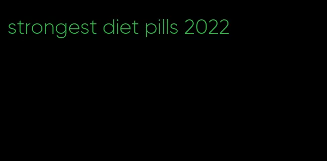 strongest diet pills 2022