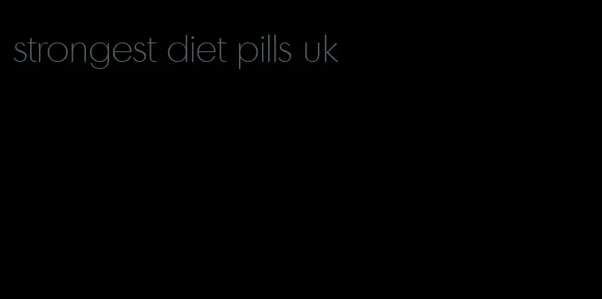 strongest diet pills uk