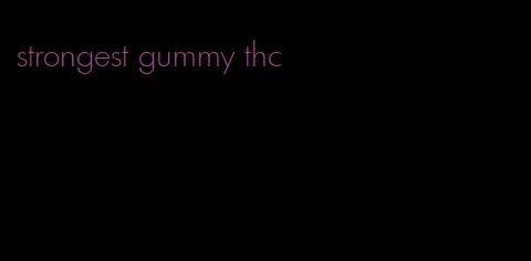 strongest gummy thc