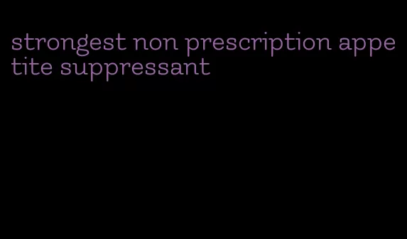 strongest non prescription appetite suppressant