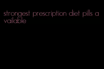 strongest prescription diet pills available