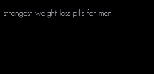 strongest weight loss pills for men