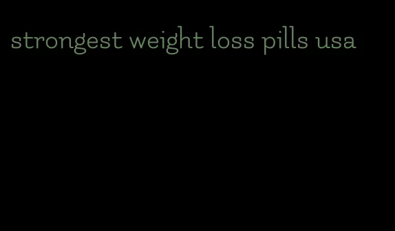 strongest weight loss pills usa