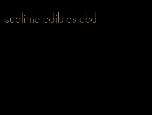 sublime edibles cbd