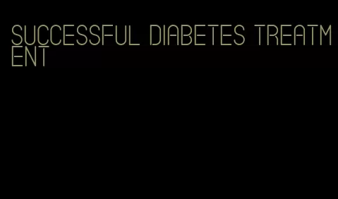 successful diabetes treatment