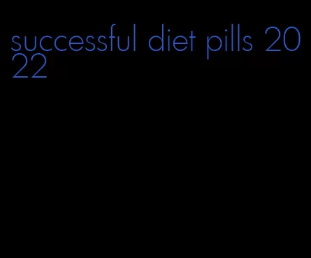 successful diet pills 2022