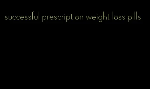 successful prescription weight loss pills