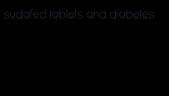 sudafed tablets and diabetes