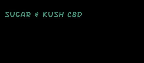 sugar & kush cbd