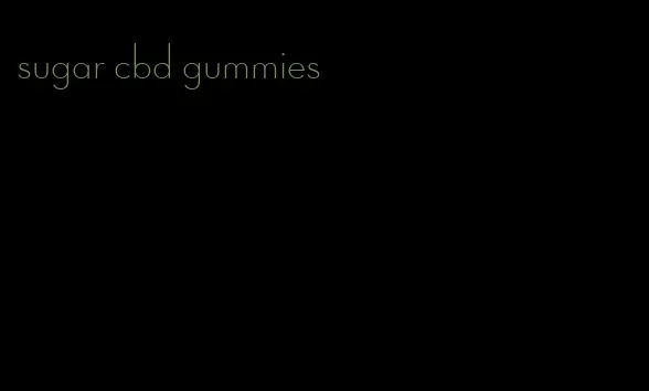 sugar cbd gummies