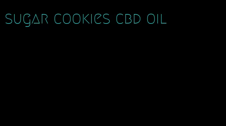 sugar cookies cbd oil