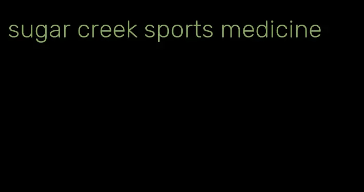 sugar creek sports medicine